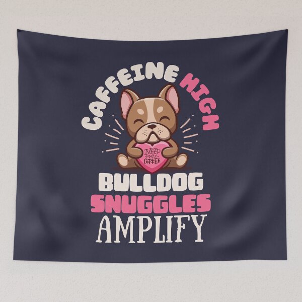 Item preview, Cute Bulldog - Caffeine High Bulldog Snuggles Amplify designed and sold by TrippyHistory.