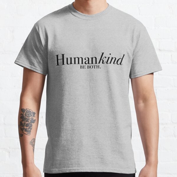 Human Kind Shirt Mankind Shirt Kindness Matters T-Shirt Humanity Shirt Human Kind Be Both Short Sleeve Tee Humankind Shirt