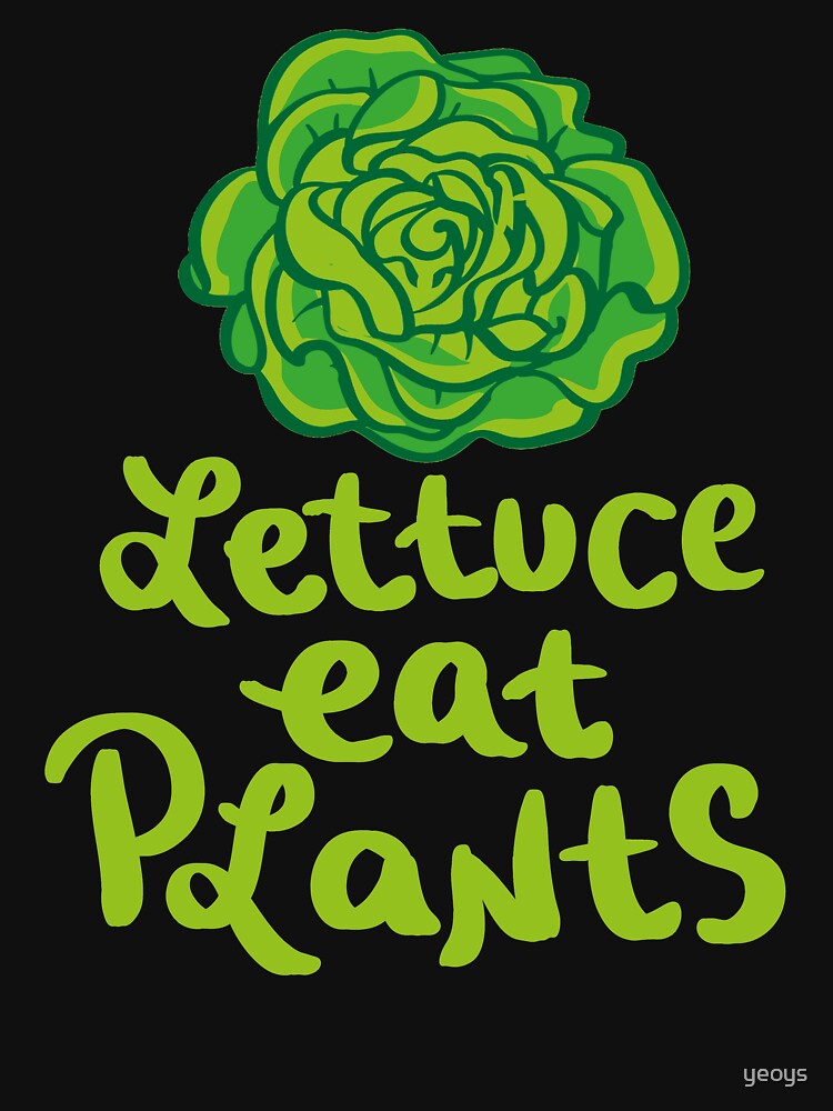 Lettuce Eat Plants Vegan Pun - Funny Go Vegan Quote Gift by yeoys
