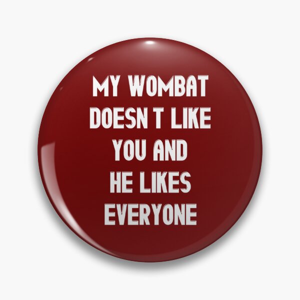 Item preview, My Wombat Doesn_t Like You and He Likes Everyone - Funny wombat Lover Gift   designed and sold by railynbrodie12.