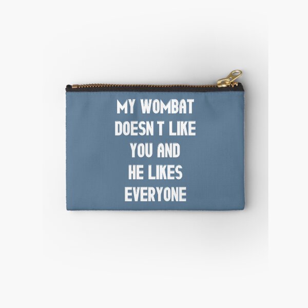Item preview, My Wombat Doesn_t Like You and He Likes Everyone - Funny wombat Lover Gift   designed and sold by railynbrodie12.