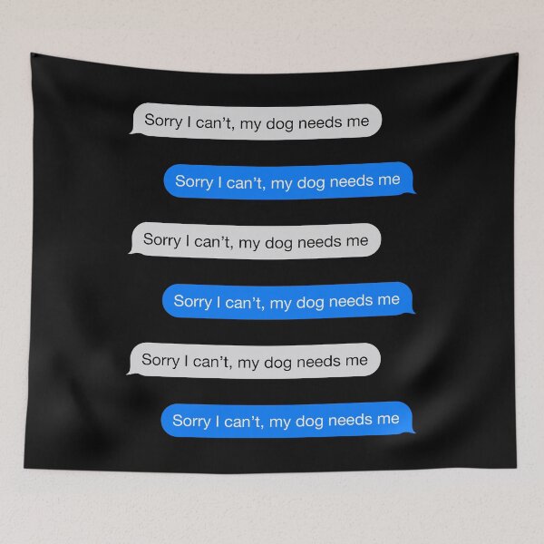 Item preview, Sorry I Can't My Dog Needs Me Pack designed and sold by Janewarka  ⭐⭐⭐⭐⭐.