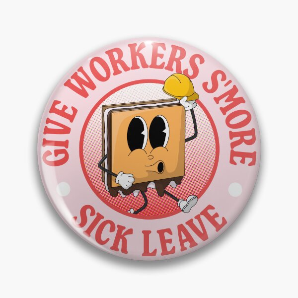 Item preview, Give Workers More Sick Leave - Smore Pun designed and sold by Picket Club.