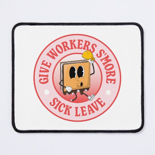 Item preview, Give Workers More Sick Leave - Smore Pun designed and sold by Picket Club.