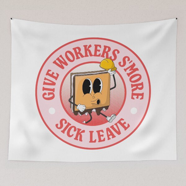 Item preview, Give Workers More Sick Leave - Smore Pun designed and sold by Picket Club.