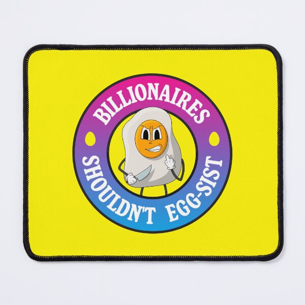 Item preview, Billionaires Shouldn't Exist - Egg Pun designed and sold by Picket Club.