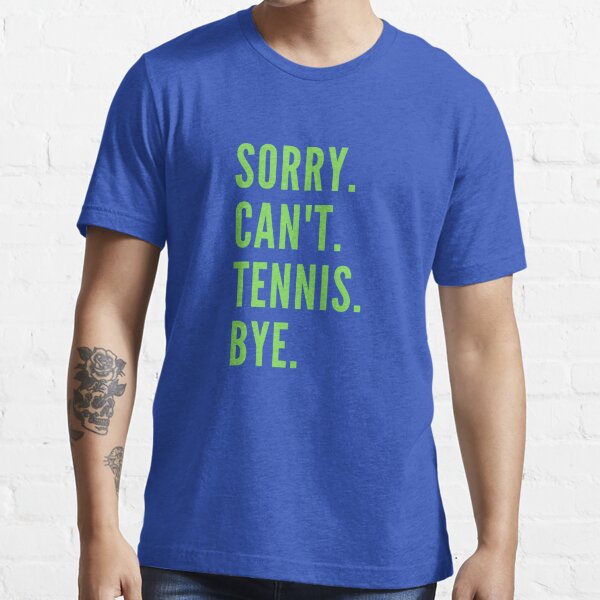 Funny tennis t sales shirts