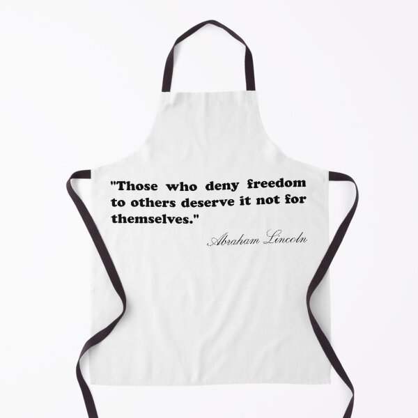 Item preview, Abraham Lincoln Quote - Those who deny freedom to orthers deserve it not for themselves  designed and sold by Nielsenlauryn.