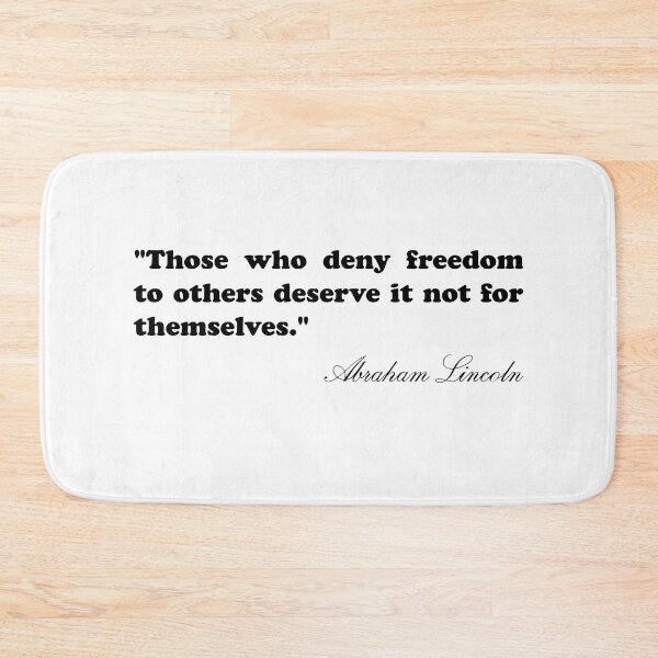 Item preview, Abraham Lincoln Quote - Those who deny freedom to orthers deserve it not for themselves  designed and sold by Nielsenlauryn.