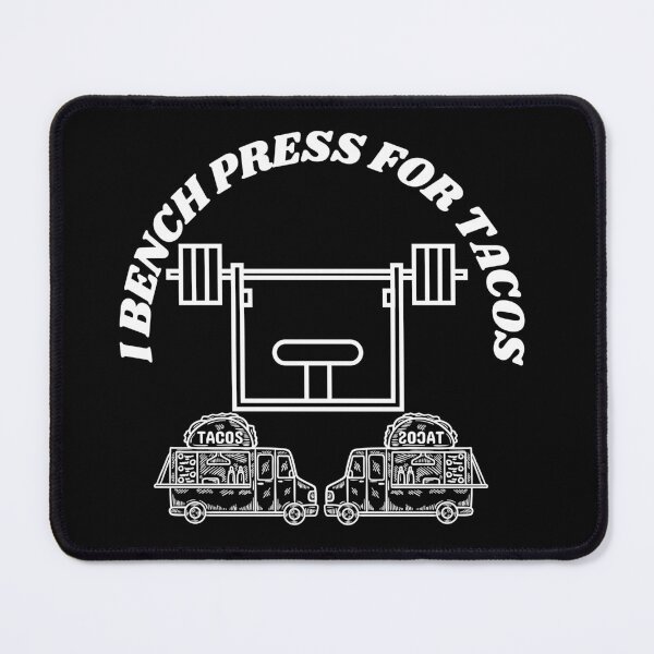 Item preview, I BENCH PRESS FOR TACOS designed and sold by RiseSetOnline.
