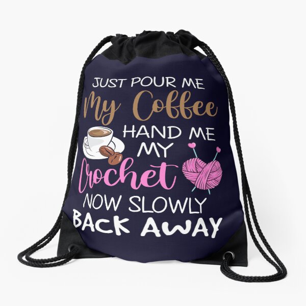 Item preview, Just pour me my coffee hand me my crochet now slowly back away designed and sold by Space  Reset.