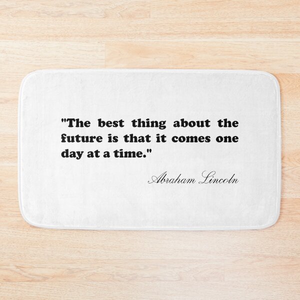 Item preview, Abraham Lincoln Quote - The best thing about the future is that it comes one day at a time  designed and sold by Landrydiana.