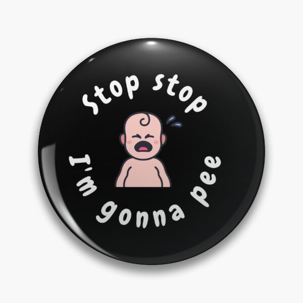 Item preview, Stop Stop I'm Gonna Pee Funny  designed and sold by prsagar01.