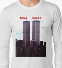Stop Here! Long Sleeve T-Shirt