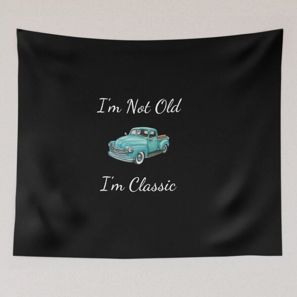 Item preview, I'm not old I'm Classic designed and sold by Mystichaze.