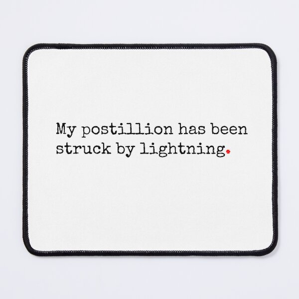 Item preview, My Postillion Has Been Struck By Lightning designed and sold by SW-WordWarThree.