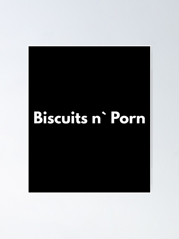 Thumbnail 1 of 3, Poster, Biscuits N` Porn designed and sold by RolikaPod.