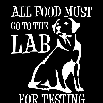 Artwork thumbnail, All Food Must Go To The Lab For Testing by TeeTimeGuys