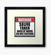 Warning Selfie Taker Hard At Work Do Not Disturb Framed Print