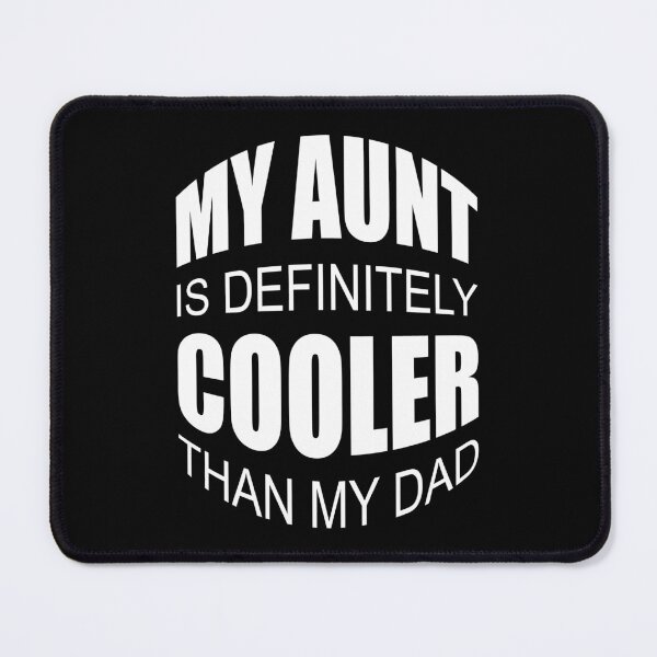 Item preview, My Aunt Is Definitely Cooler Than My Dad designed and sold by GaryDobson.