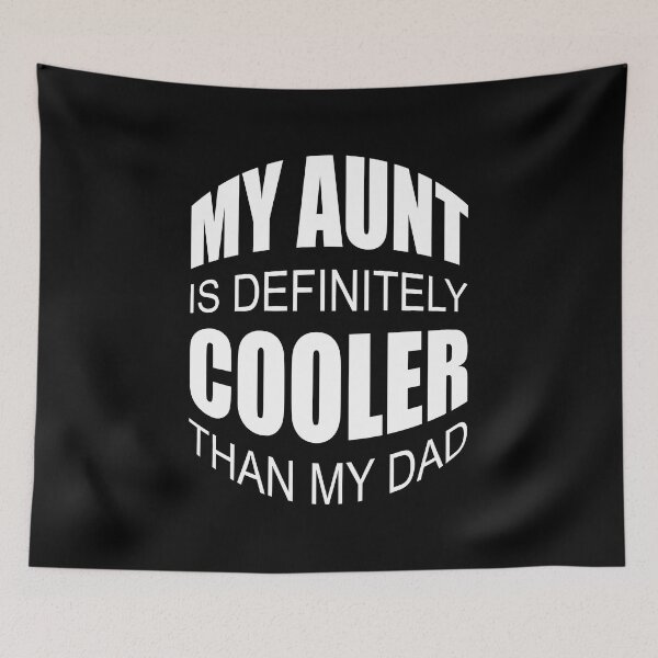 Item preview, My Aunt Is Definitely Cooler Than My Dad designed and sold by GaryDobson.