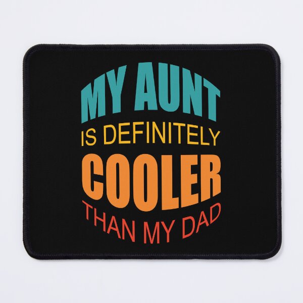 Item preview, My Aunt Is Definitely Cooler Than My Dad designed and sold by GaryDobson.