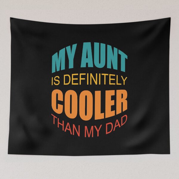 Item preview,  My Aunt Is Definitely Cooler Than My Dad designed and sold by GaryDobson.