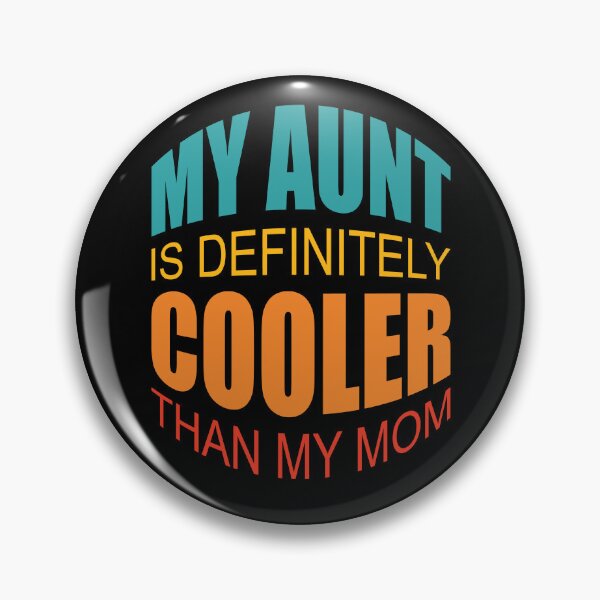 Item preview, My Aunt Is Definitely Cooler Than My Mom designed and sold by GaryDobson.