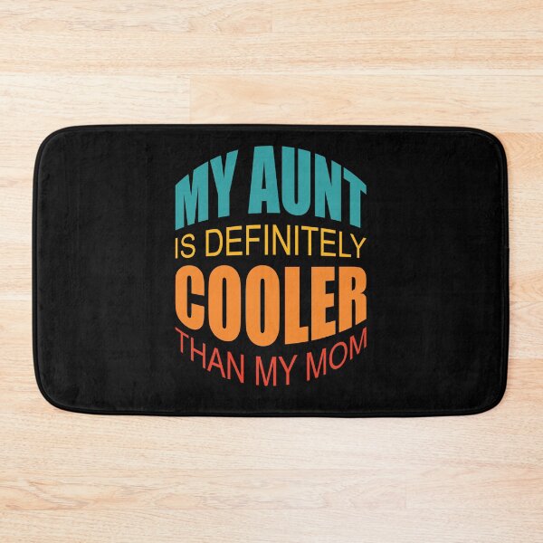 Item preview, My Aunt Is Definitely Cooler Than My Mom designed and sold by GaryDobson.
