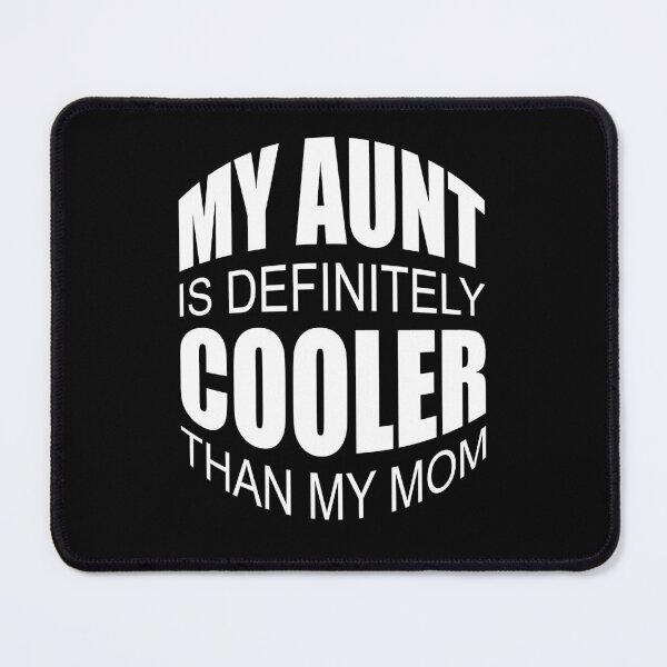 Item preview, My Aunt Is Definitely Cooler Than My Mom designed and sold by GaryDobson.