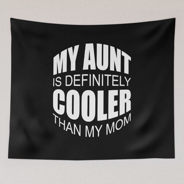 Item preview,  My Aunt Is Definitely Cooler Than My Mom designed and sold by GaryDobson.