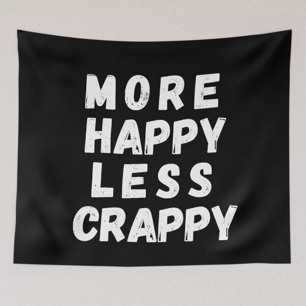 Item preview, More Happy Less Crappy designed and sold by SpeakLifeHQ.