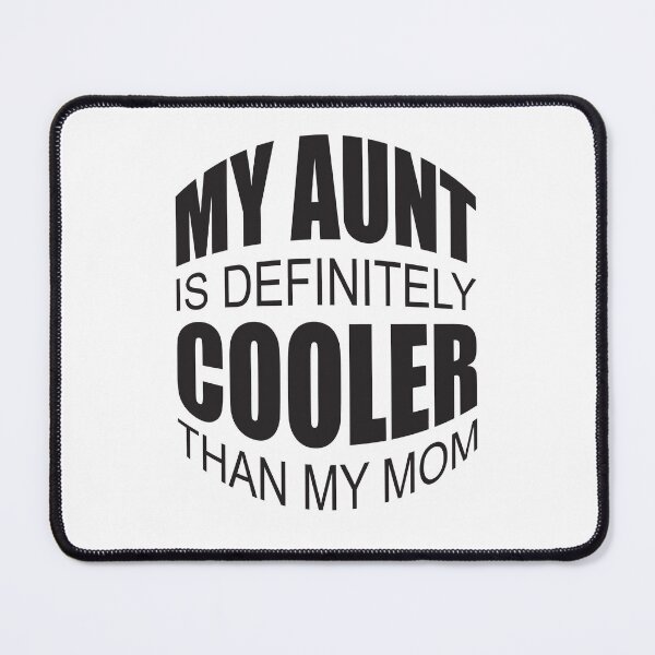 Item preview, My Aunt Is Definitely Cooler Than My Mom designed and sold by GaryDobson.