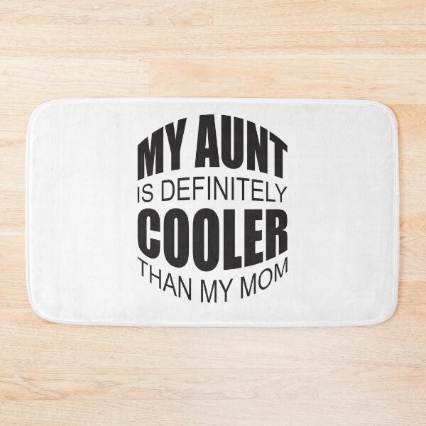 Item preview,  My Aunt Is Definitely Cooler Than My Mom designed and sold by GaryDobson.