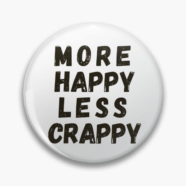 Item preview, More Happy Less Crappy designed and sold by SpeakLifeHQ.