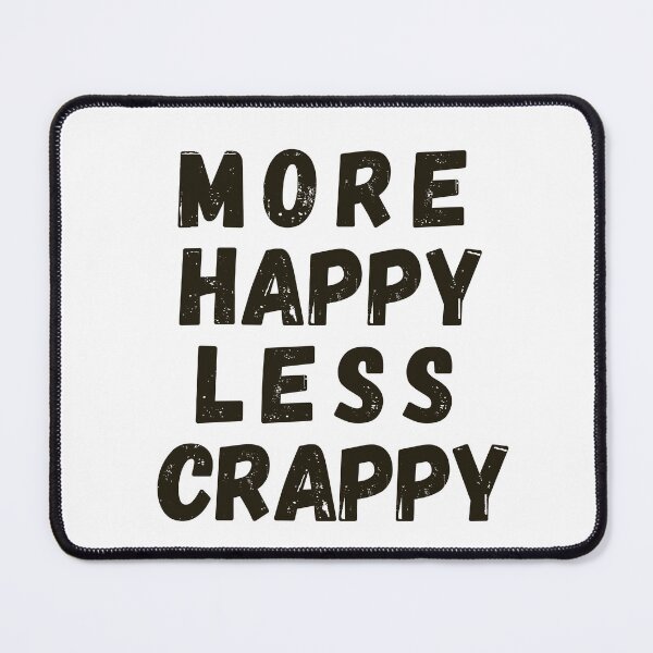 Item preview, More Happy Less Crappy designed and sold by SpeakLifeHQ.