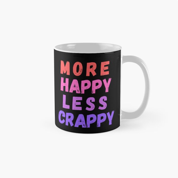 Item preview, More Happy Less Crappy designed and sold by SpeakLifeHQ.