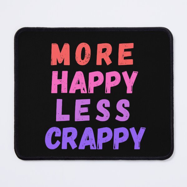 Item preview, More Happy Less Crappy designed and sold by SpeakLifeHQ.