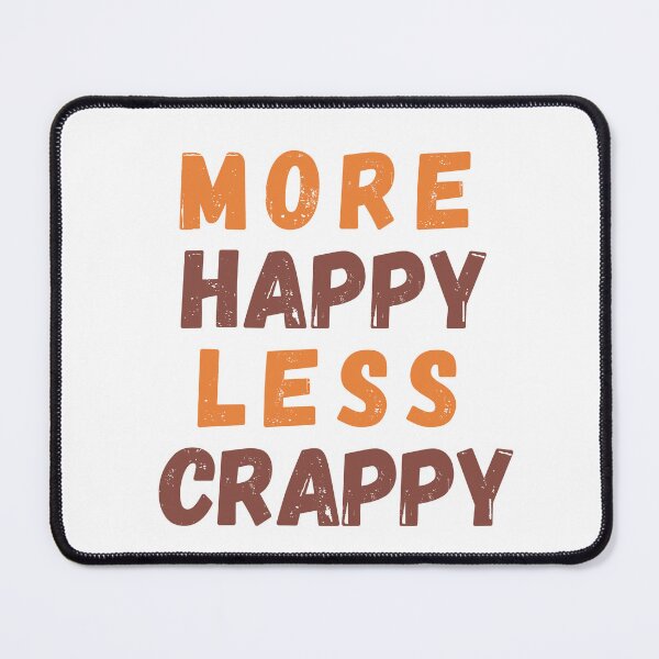 Item preview, More Happy Less Crappy designed and sold by SpeakLifeHQ.