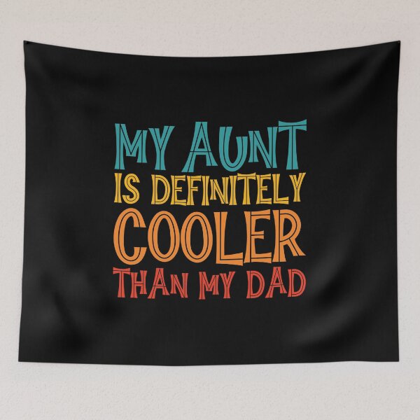 Item preview, My Aunt Is Definitely Cooler Than My Dad designed and sold by GaryDobson.