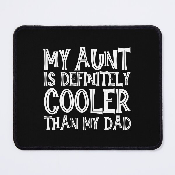 Item preview, My Aunt Is Definitely Cooler Than My Dad designed and sold by GaryDobson.