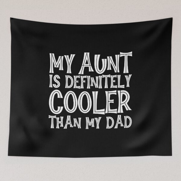 Item preview,  My Aunt Is Definitely Cooler Than My Dad designed and sold by GaryDobson.