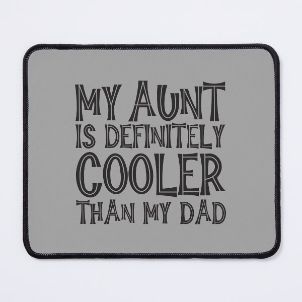 Item preview, My Aunt Is Definitely Cooler Than My Dad designed and sold by GaryDobson.