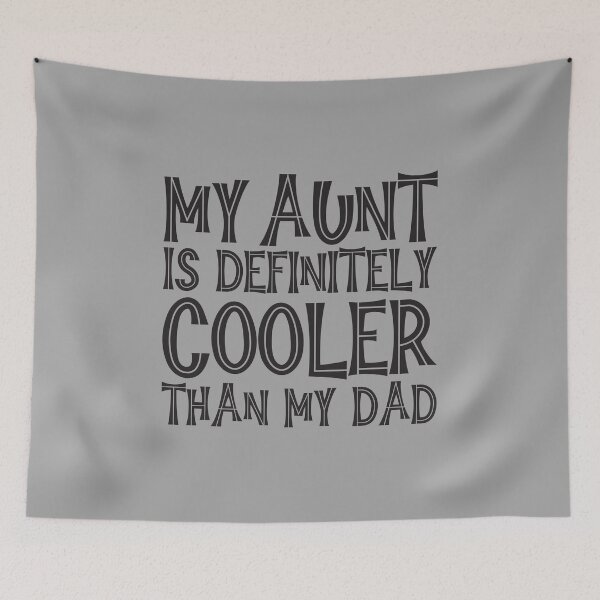 Item preview,  My Aunt Is Definitely Cooler Than My Dad designed and sold by GaryDobson.