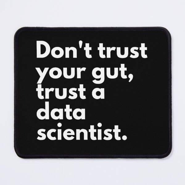 Item preview, Don't trust your gut, trust a data scientist | Lowest Price on Site designed and sold by The Plain Color Shop.