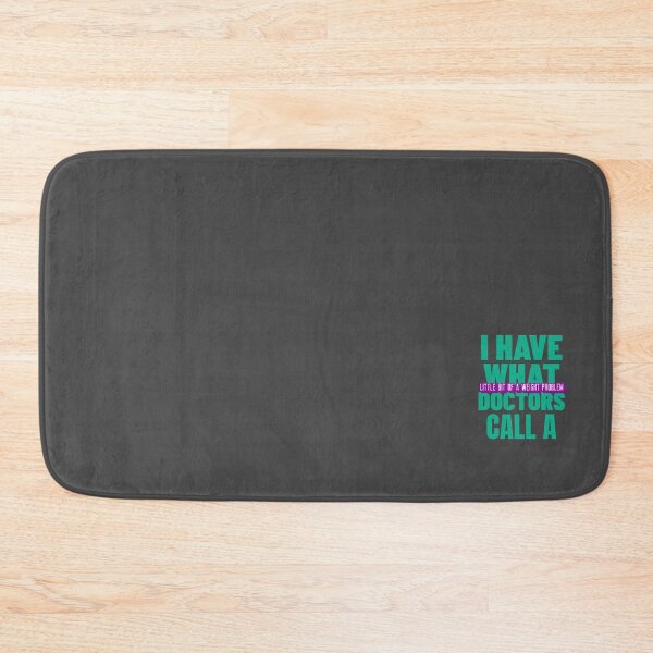 Item preview, I Have What Doctors Call A Little Bit Of A Weight Problem designed and sold by amirowles56.