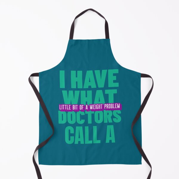 Item preview, I Have What Doctors Call A Little Bit Of A Weight Problem designed and sold by amirowles56.