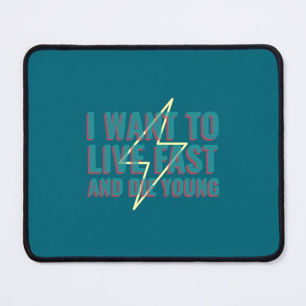 Item preview, I Want To Live Fast And Die Young designed and sold by amirowles56.