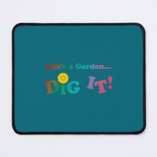 Item preview, Life_s a Garden... Dig It! designed and sold by amirowles56.