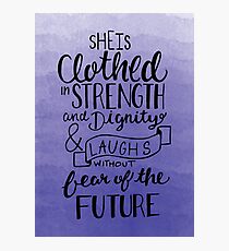 She Is Clothed In Strength And Dignity Photographic Print